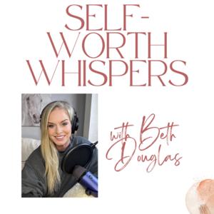 Self-Worth Whispers with Beth Douglas