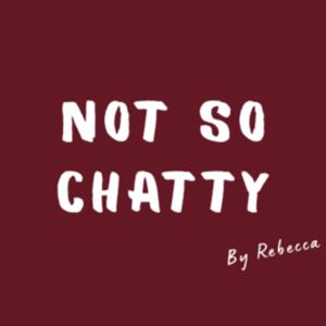Not So Chatty