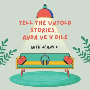 Tell The Untold Stories…Anda Ve Y Dile