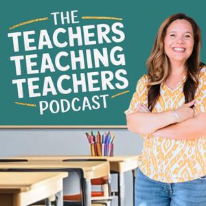 The Teachers Teaching Teachers Podcast