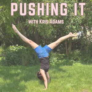 Pushing It with Kris Adams