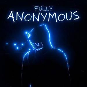 Fully Anonymous