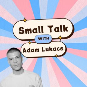Small Talk With Adam Lukacs