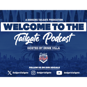 The Tailgate Podcast - a Dodgers Tailgate Production
