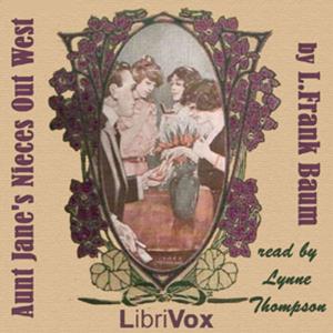 Aunt Jane's Nieces Out West by L. Frank Baum (1856 - 1919)