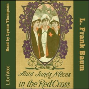 Aunt Jane's Nieces In The Red Cross by L. Frank Baum (1856 - 1919)