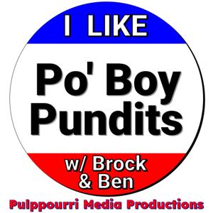 Po’ Boy Pundits with Brock and Ben