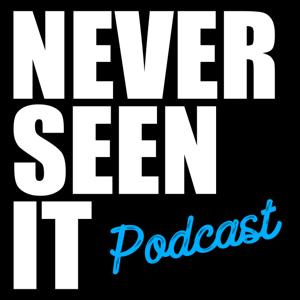 The Never Seen It Podcast