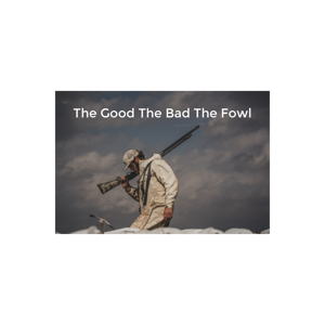 The Good The Bad The Fowl