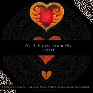 'As It Flows From My Heart'...Verona's Inspirational Podcast