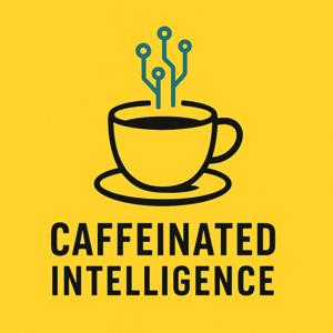 Caffeinated Intelligence (Laid back AI talk)