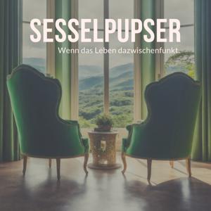 Sesselpupser - Wenn das Leben dazwischenfunkt.