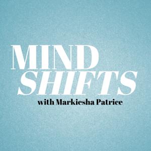 MindShifts with Markiesha Patrice
