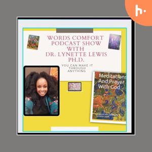 Words Comfort Podcast Show With Dr. Lynette Lewis, Ph.D.