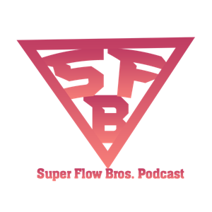 Super Flow Bros Podcast