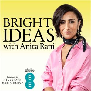 Bright Ideas with Anita Rani by Telegraph Media Group