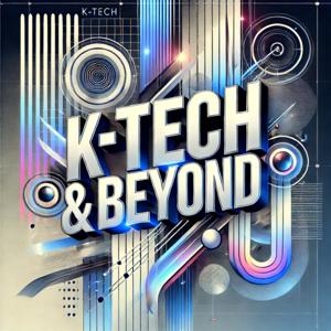K-Tech and Beyond