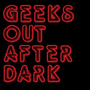 Geeks Out After Dark