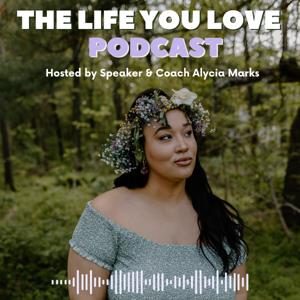 The Life You Love Podcast