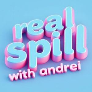 real spill with andrei
