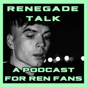 Renegade talk - A podcast for Ren Fans