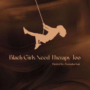 Black Girls Need Therapy Too