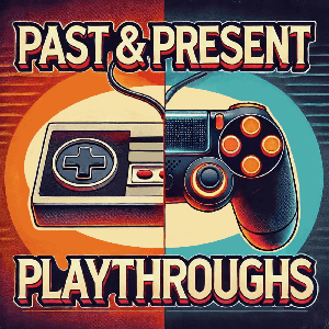 Past & Present Playthroughs