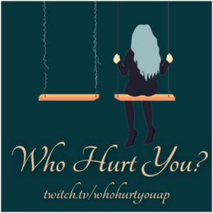 Who Hurt You? Actual Plays