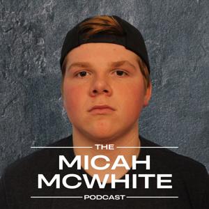 The Micah McWhite Podcast