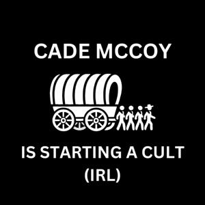 cade mccoy is starting a cult (irl)