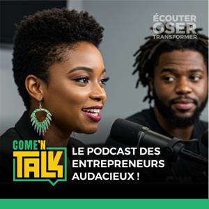Come'N Talk - Le Podcast des Entrepreneurs Audacieux