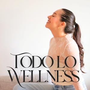 Todo Lo Wellness Podcast