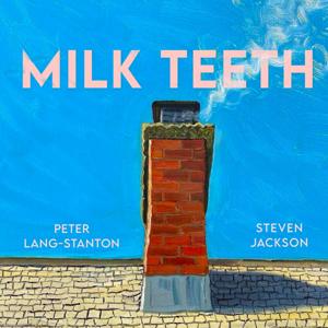Milk Teeth