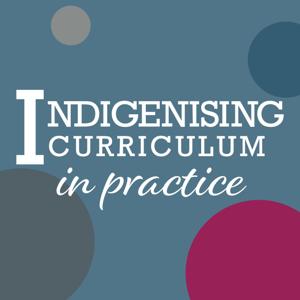 Indigenising Curriculum in Practice