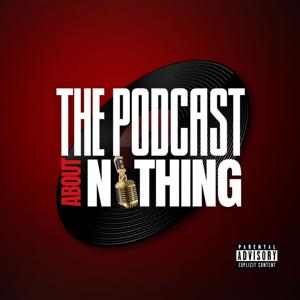 The Podcast About Nothing