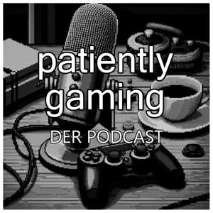 patiently gaming - Der Podcast