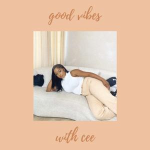 good vibes with cee