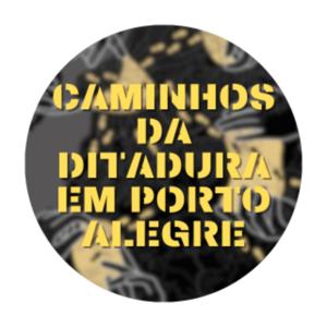 Caminhos da Ditadura em Porto Alegre