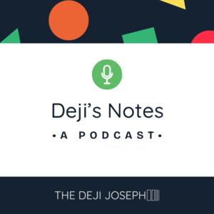 Deji's Notes - A Podcast