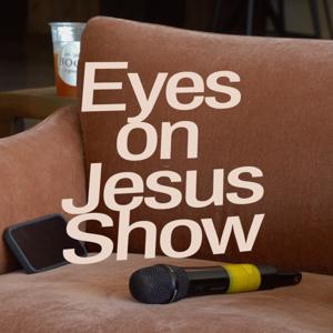 Eyes On Jesus Show