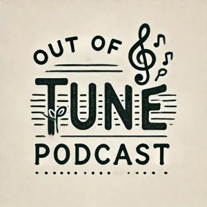 Out Of Tune Podcast