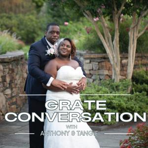 GRATE CONVERSATION WITH ANTHONY AND TANGIE