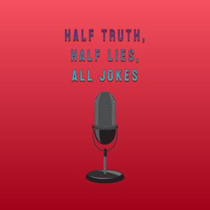 Half Truth, Half Lies, All Jokes