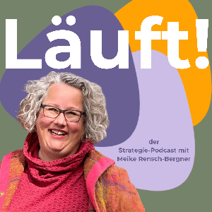 Läuft - der Strategie-Podcast mit Meike Rensch-Bergner