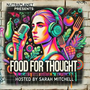 Nutraplanet Presents: Food for Thought