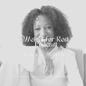 Weight For Rest Podcast