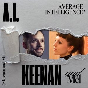 Keenan and Mel - A.I. Average intelligence?