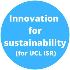 Innovation for sustainability (for UCL Institute for Sustainable Resources Masters)