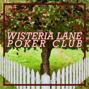 Wisteria Lane Poker Club