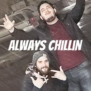 Always Chillin